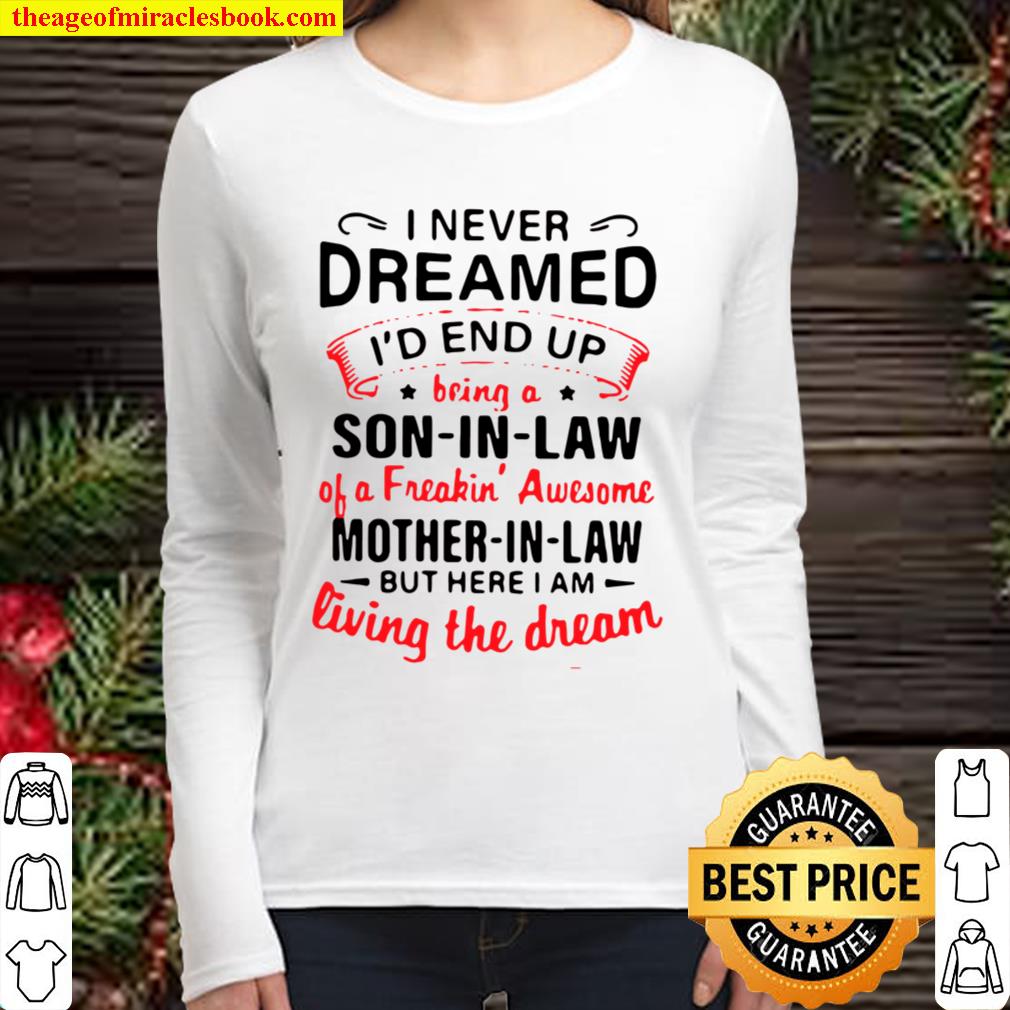 Freaking awesome mother Gift For Mother Christmas I am living the dream Shirt Mens Son In Law Of A Awesome Mother In Law Gift TShirt