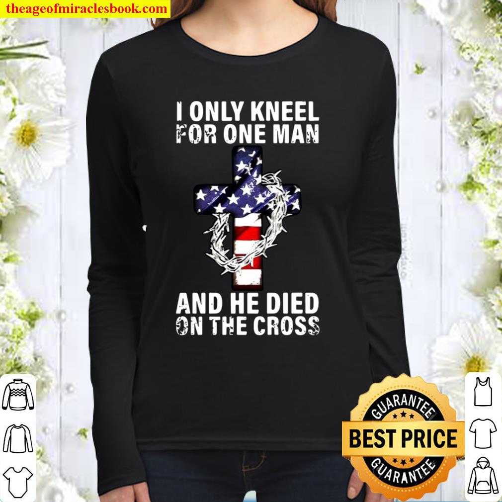 I only kneel for one man and he dies on the cross Women Long Sleeved