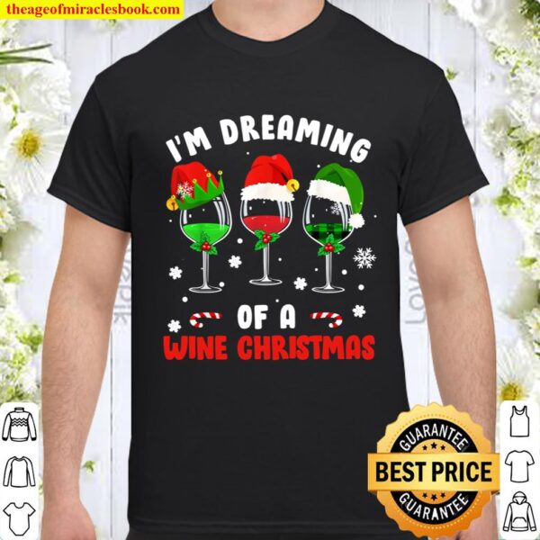 I_m Dreaming Of Wine Christmas Wine Drinking Lover Xmas Gift Shirt