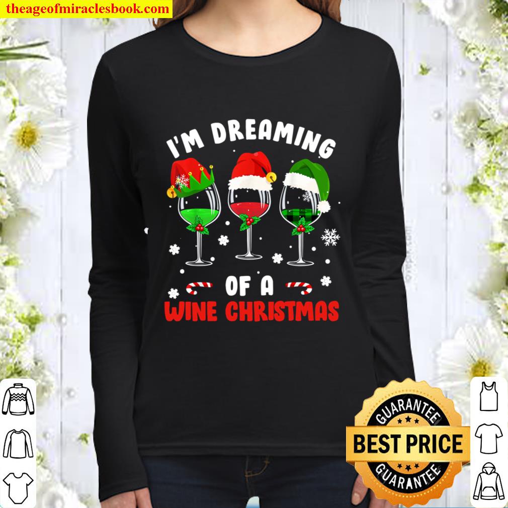 I_m Dreaming Of Wine Christmas Wine Drinking Lover Xmas Gift Women Long Sleeved