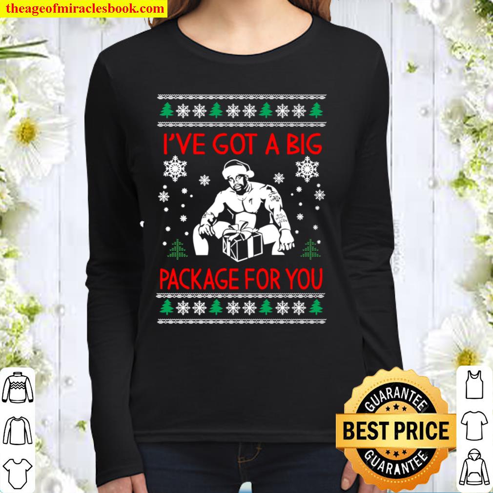 I_ve Got A Big Package For You Funny Ugly Christmas Women Long Sleeved