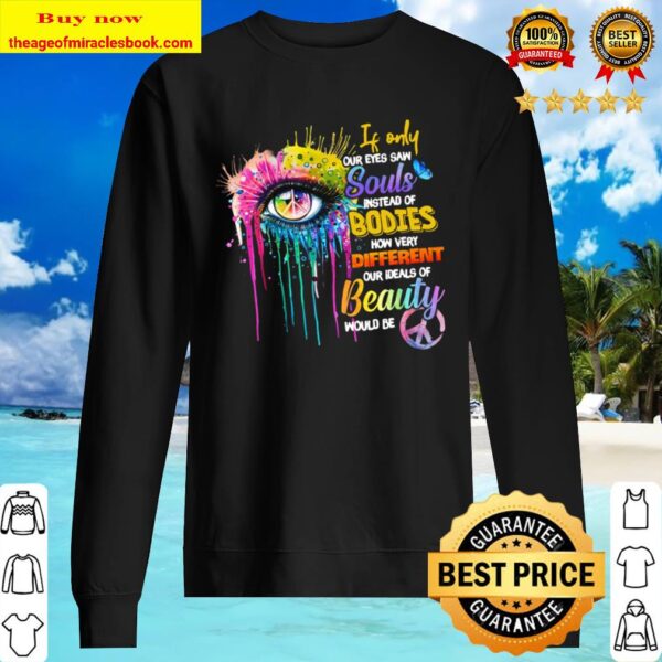 If Only Our Eyes Saw Souls Instead Of Bodies Peace Sweater