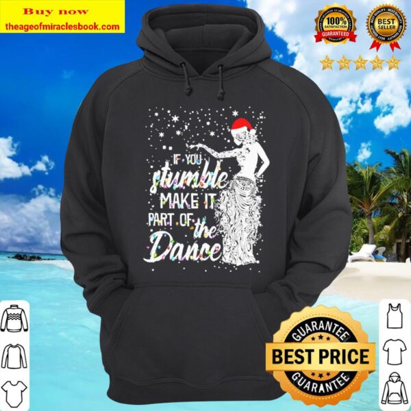 If you stumble make it part of the dance Christmas Hoodie