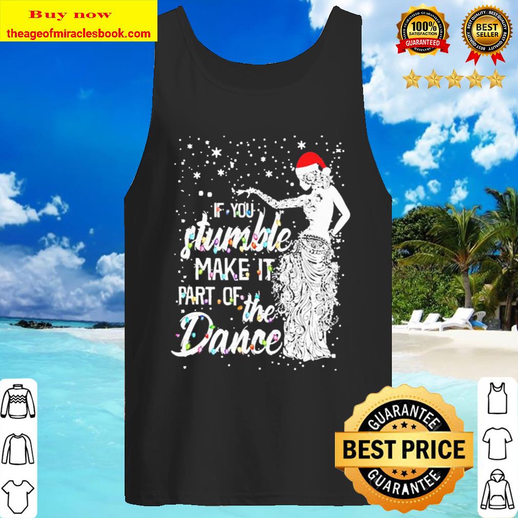 If you stumble make it part of the dance Christmas Tank Top