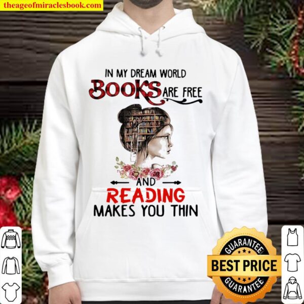 In my dream world Books are free and reading makes you thin Hoodie