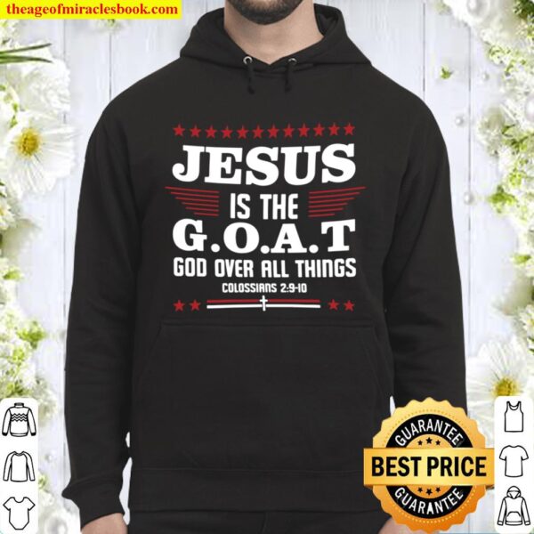 Is The Goat God Over All Things Jesus Hoodie