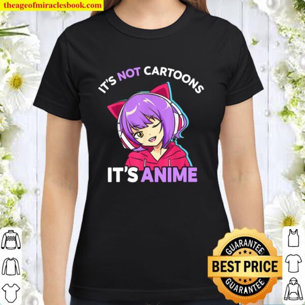 It_s Not Cartoons It_s Anime Girl Manga Teen Girls Classic Women T-Shirt