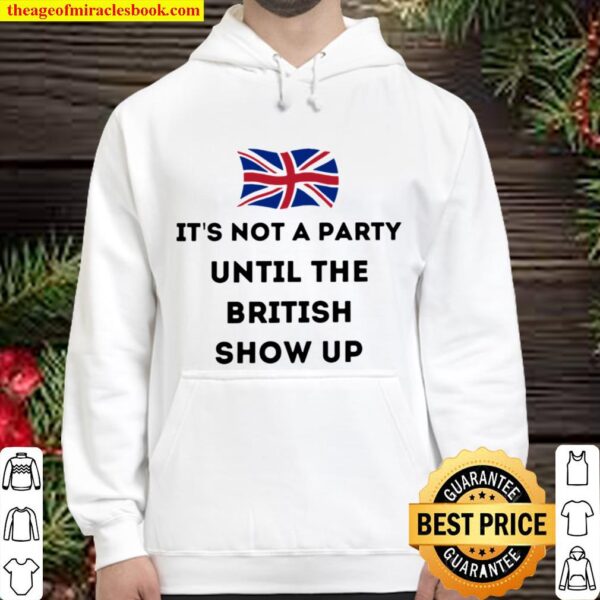 It’s not Party until the British show up Hoodie