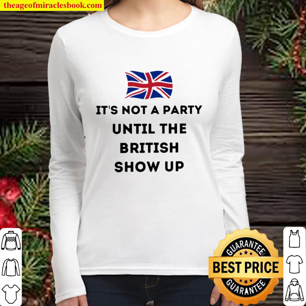 It’s not Party until the British show up Women Long Sleeved