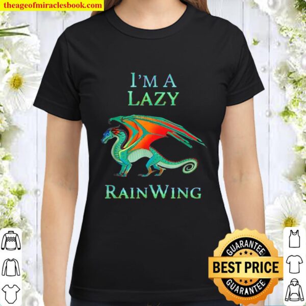 I’m A Lazy RainWing Dragon Wings Of Fire Classic Women T-ShirtI’m A Lazy RainWing Dragon Wings Of Fire Classic Women T-Shirt