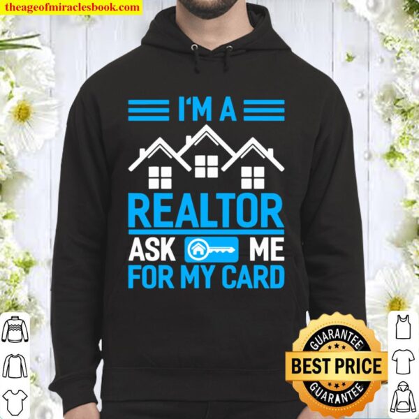 I’m A Realtor Ask Me For My Card Hoodie