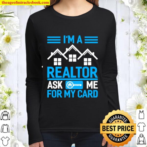 I’m A Realtor Ask Me For My Card Women Long Sleeved