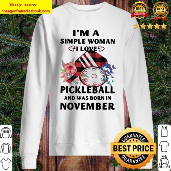 I’m A Simple Woman I Love Pickleball And Was Born In November Sweater