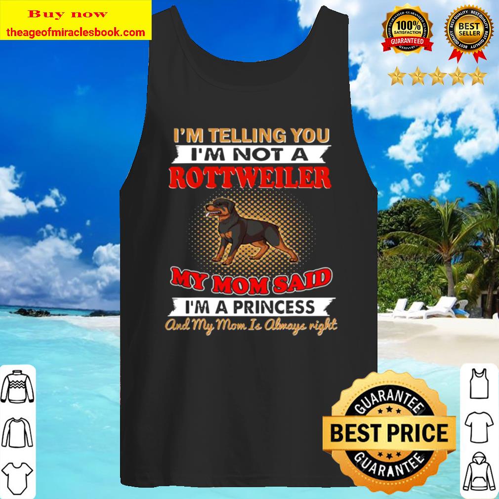 I’m Telling You I’m Not A Rottweiler Tank Top