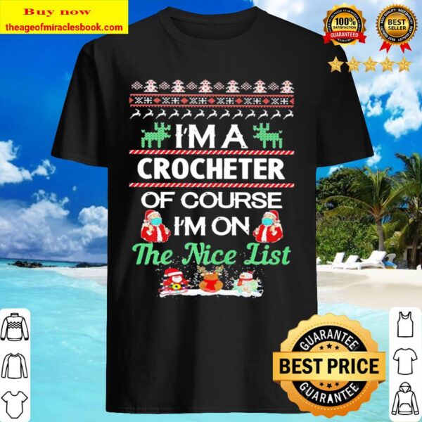 I’m a 0 Crocheting of course I’m on the Nice list Ugly Christmas Shirt