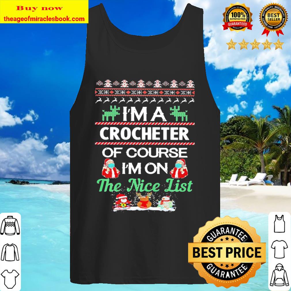 I’m a 0 Crocheting of course I’m on the Nice list Ugly Christmas Tank Top