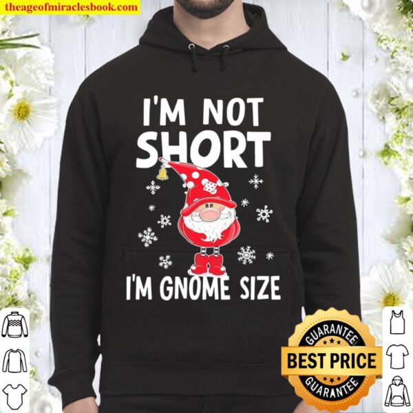 I’m not short I’m Gnome size Christmas Hoodie