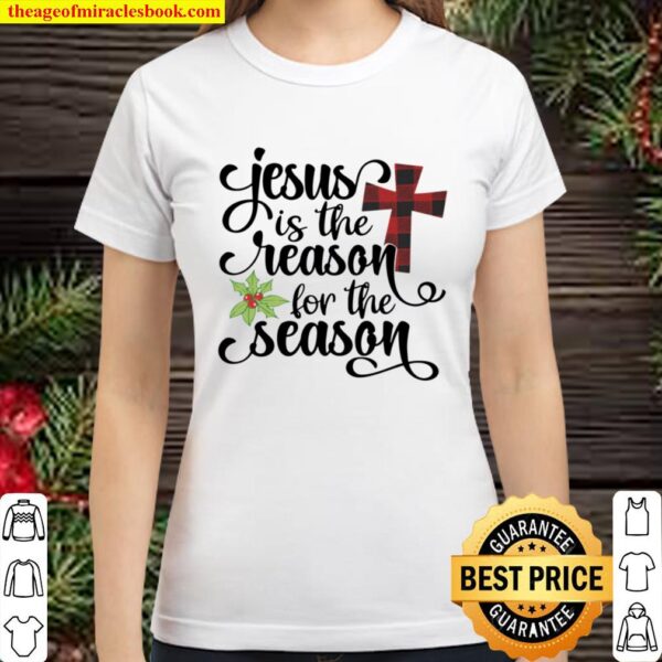 Jesus is the Reason for the Season Classic Women T-Shirt
