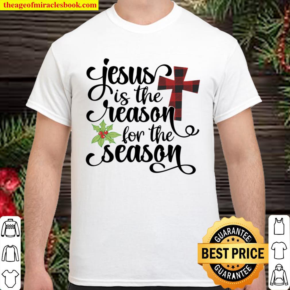 Jesus is the Reason for the Season Shirt, Hoodie, Long Sleeved, SweatShirt