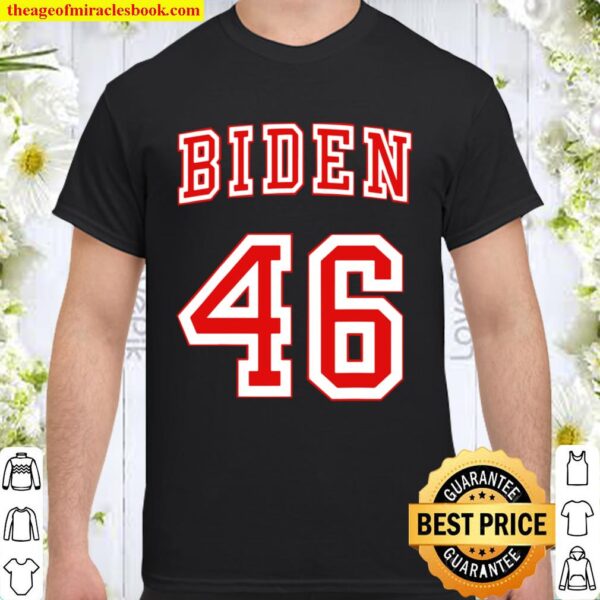 Joe Biden 46 2020 Election For President Shirt