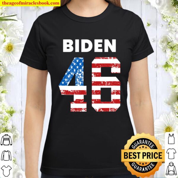 Joe Biden 46 President Joe Biden 2020 Classic Women T-Shirt
