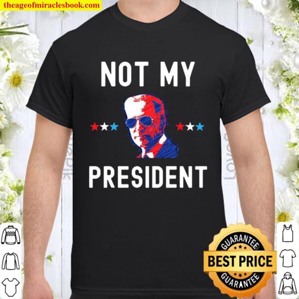 Joe Biden Not My President Black T-Shirt Joe Biden The President Elect Shirt