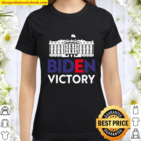Joe Biden Victory Wins White House 2020 Winner Classic Women T-Shirt