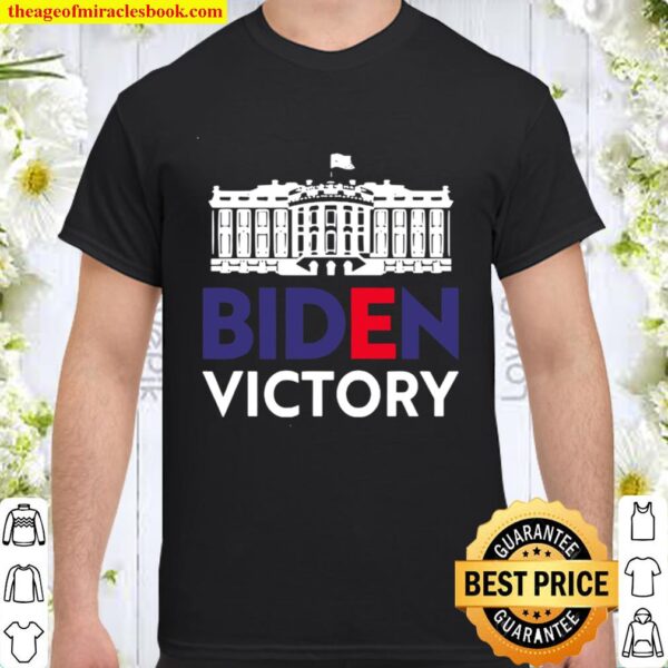 Joe Biden Victory Wins White House 2020 Winner Shirt