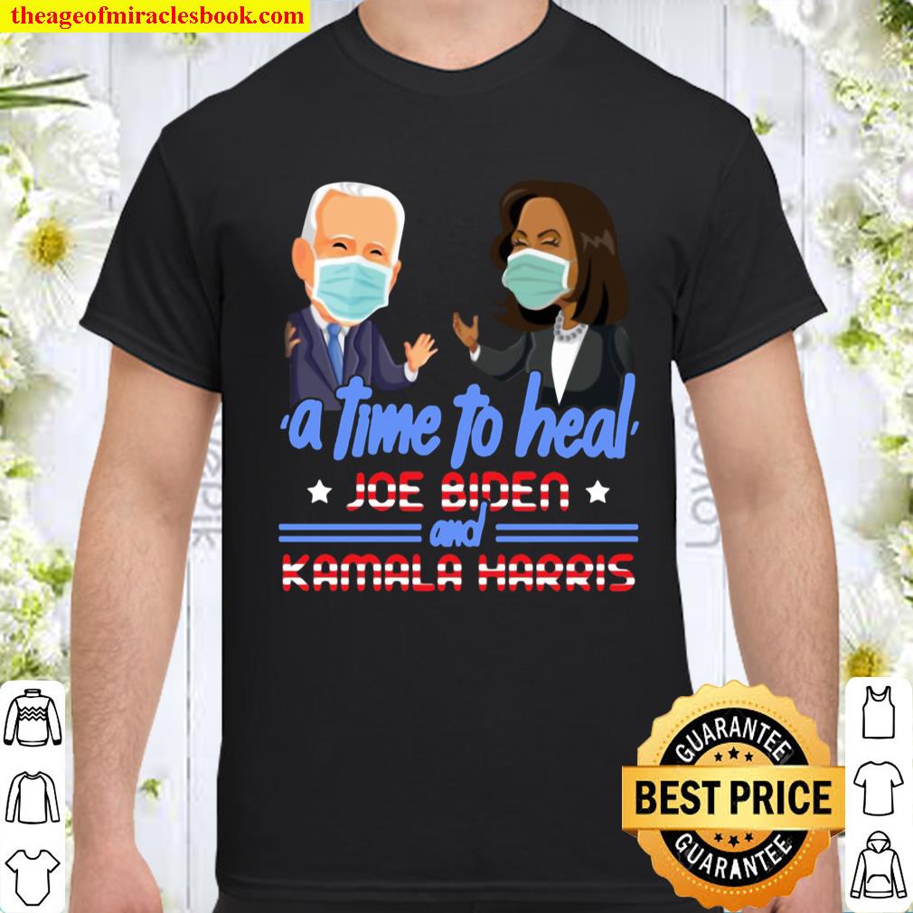 Joe Biden and Kamala Harris A Time To Heal T-Shirt – Joe Biden Kamala Harris 2020 Shirt
