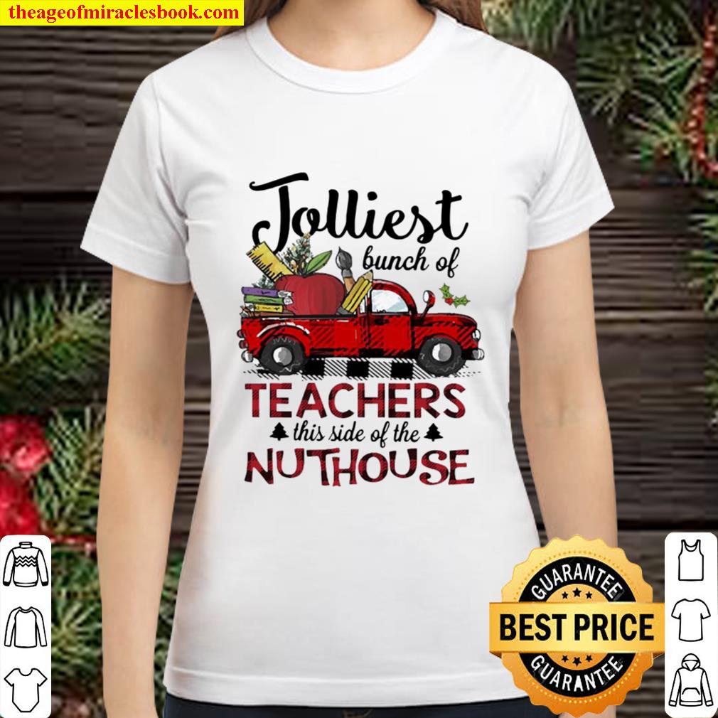 Jolliest bunch of teachers this side of the Nuthouse Classic Women T-Shirt