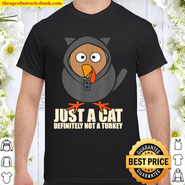 Just A Cat Definitely Not A Turkey - Turkey Thanksgiving Cat Shirt
