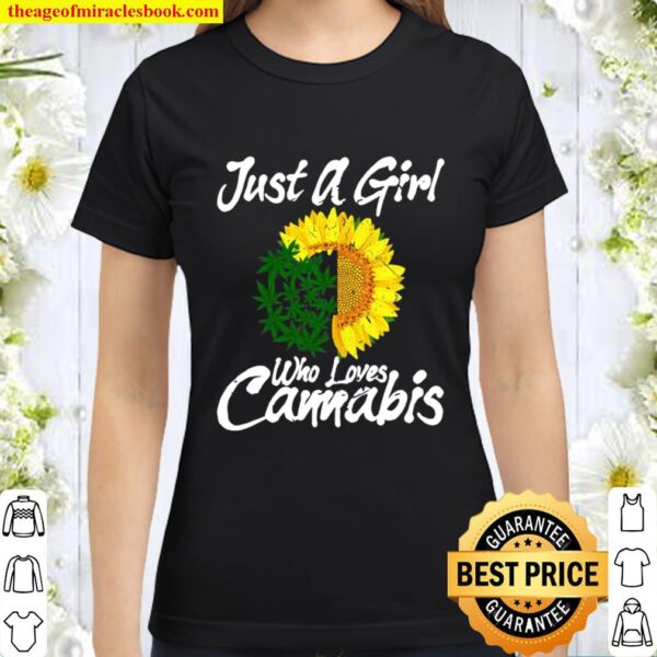 Just A Girl Who Loves Cannabis Weed Girl Marijuana Leaf Classic Women T-Shirt