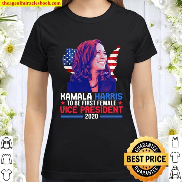 Kamala Harris to be the first female vice president 2020 Classic Women T-Shirt