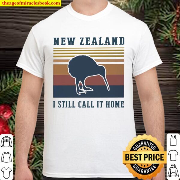 Kiwi Bird New Zealand I still call it home vintage Shirt