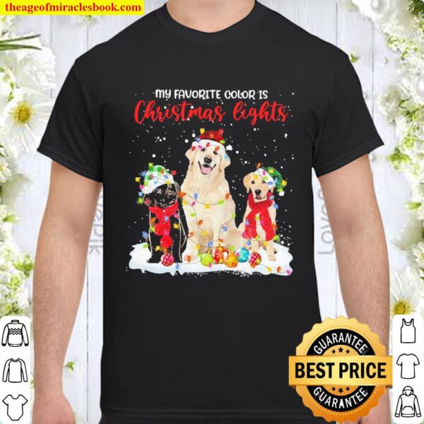 Labrador Retrievers my favorite color is Christmas light Shirt