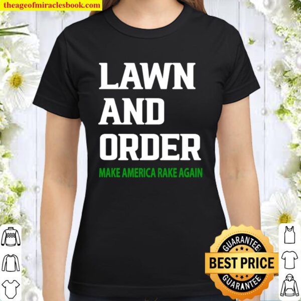 Lawn and order. Make america rake again vintage Classic Women T-Shirt