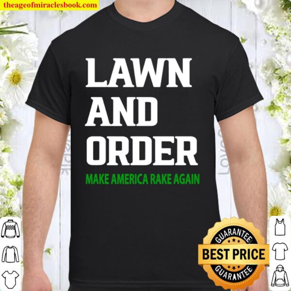 Lawn and order. Make america rake again vintage Shirt