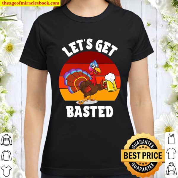 Lets get basted beer drinking turkey vintage retro Classic Women T-Shirt