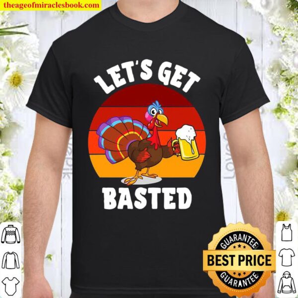 Lets get basted beer drinking turkey vintage retro Shirt