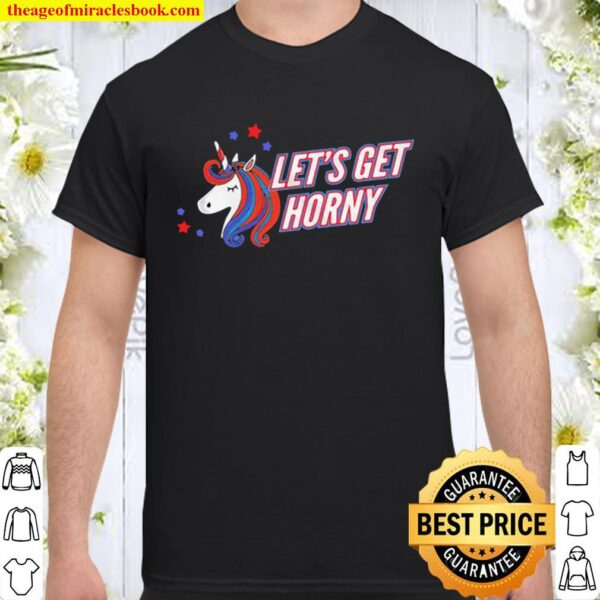 Let’s Get Horny Stars Unicorn Shirt