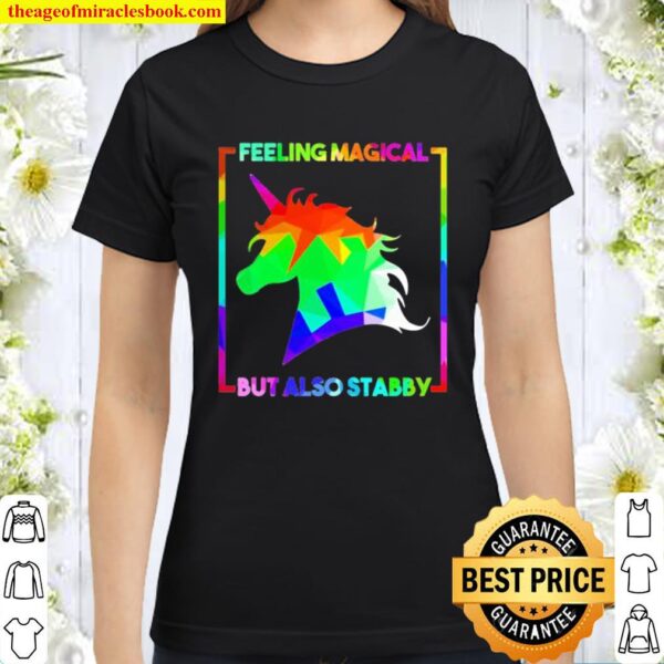 Lgbt unicorn feeling magical but also stabby Classic Women T-Shirt