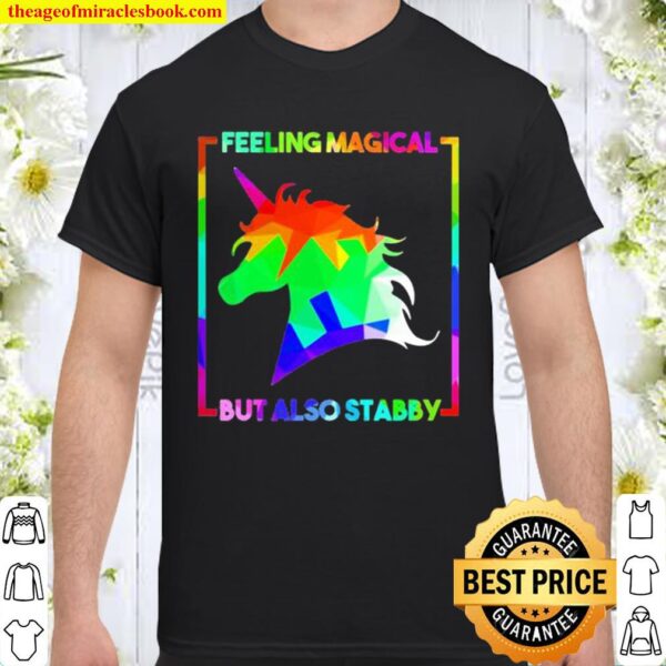 Lgbt unicorn feeling magical but also stabby Shirt