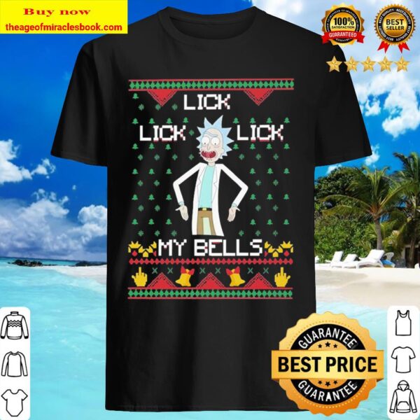 Lick Lick Lick My Bells ugly christmas Shirt