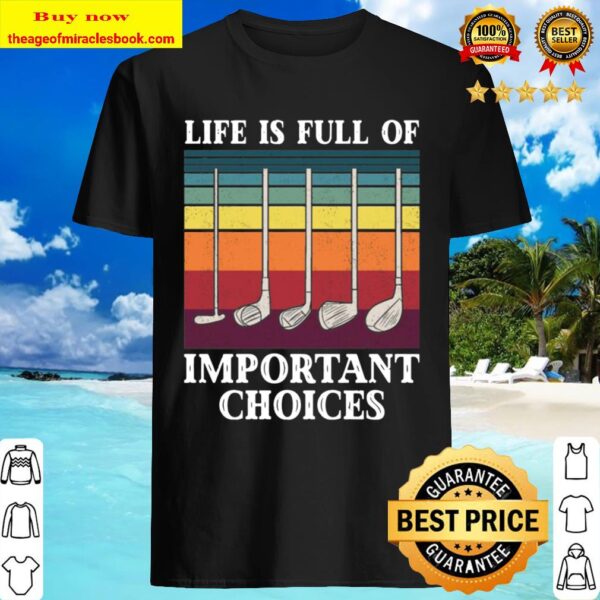 Life Is Full Of Choices T-Shirt – Funny Retro Golf Shirt