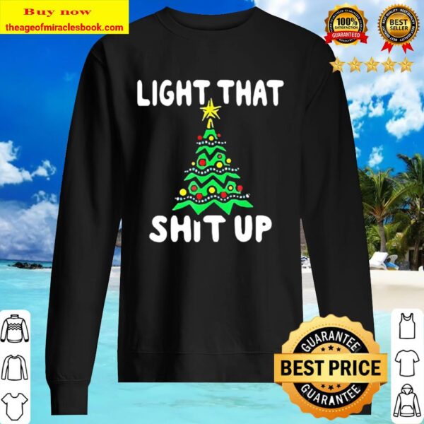 Light that shit up Christmas Sweater