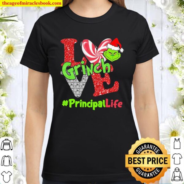 Love Grinch #Principal Life Christmas Classic Women T-Shirt