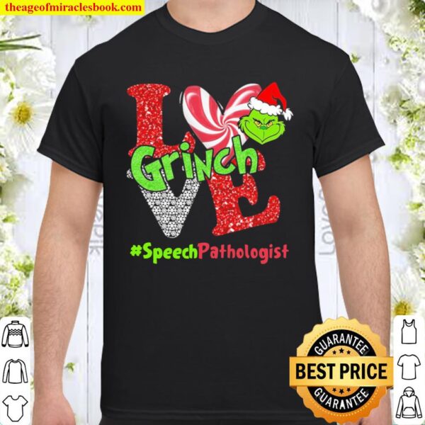 Love Grinch #Speech Pathologist Christmas Shirt