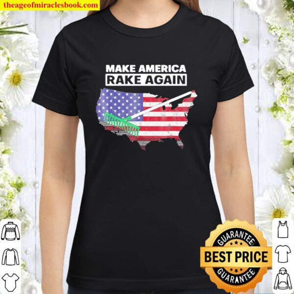 Make America Rake Again American Flag Maps Classic Women T-Shirt