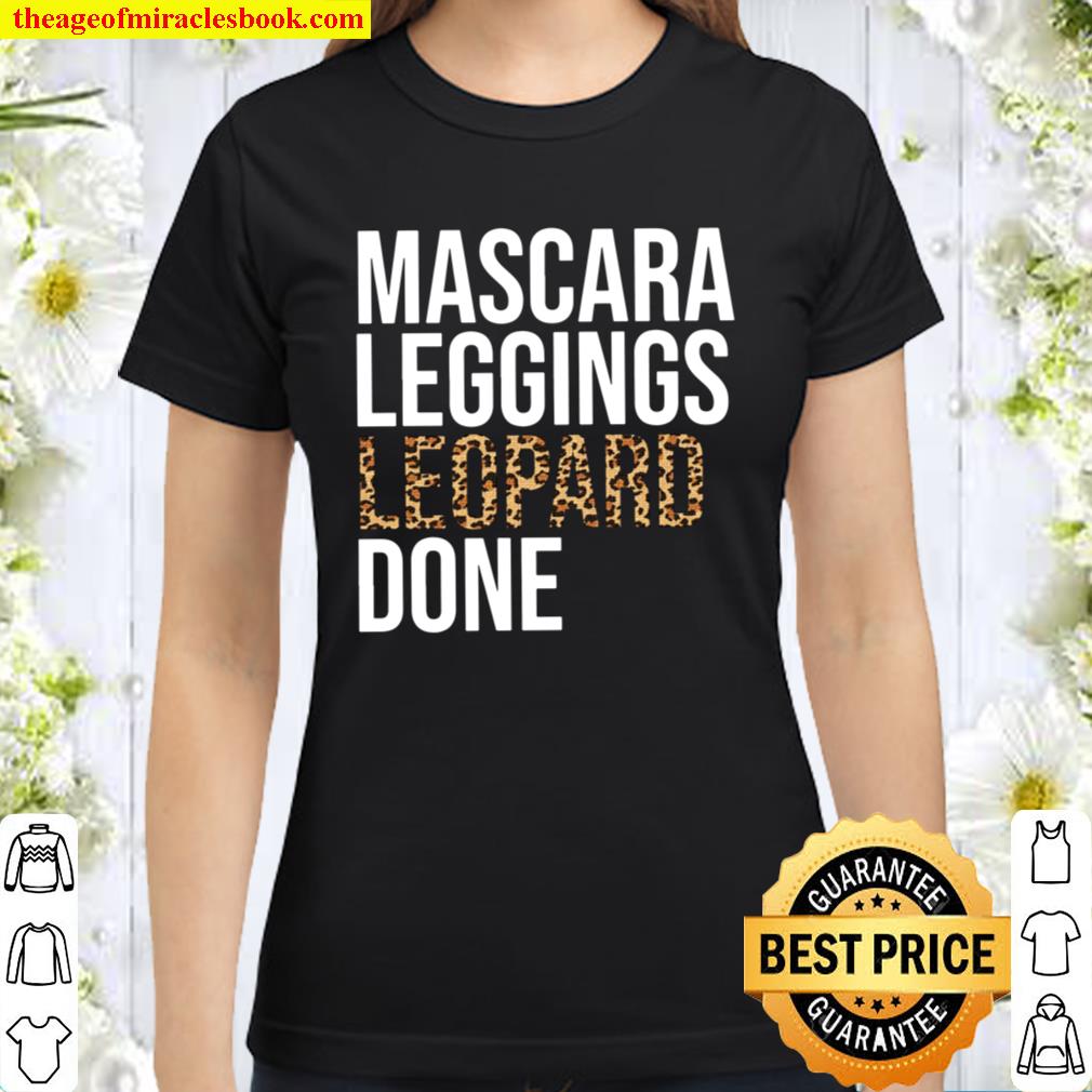 Mascara Leggings Leopard Done Classic Women T-Shirt