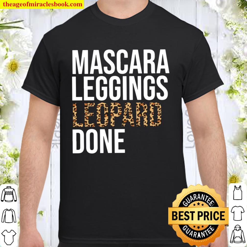 Mascara Leggings Leopard Done Shirt, Hoodie, Long Sleeved, SweatShirt